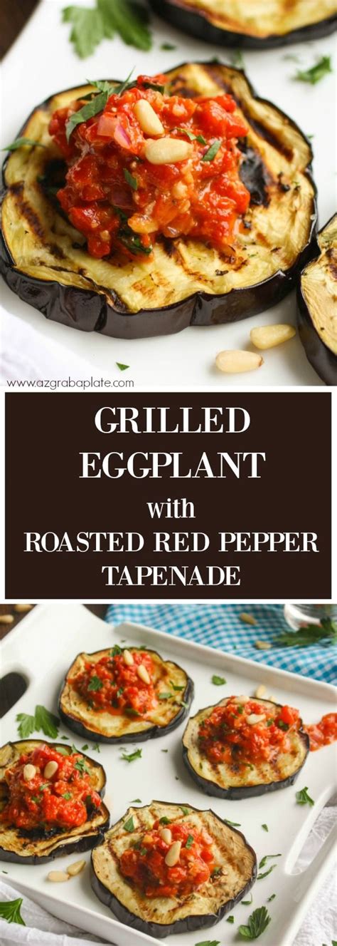 grilled eggplant with roasted red pepper tapenade is a treat for the summer this is a tasty and
