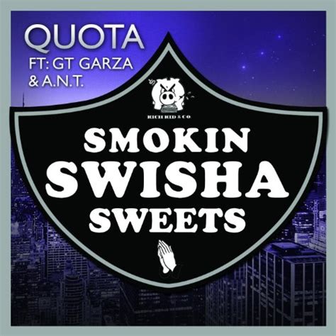 Smokin Swisha Sweets Feat Gt Garza And Ant Explicit By Quota On