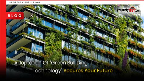Adaptation Of Green Building Technology Secures Your Future