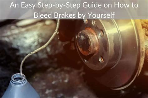 An Easy Step By Step Guide On How To Bleed Brakes By Yourself Car