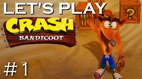 Lets Play Crash Bandicoot N Sane Trilogy 1 — Bringing Back Some