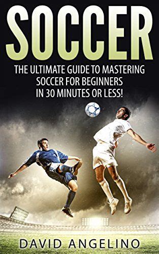Nice Soccer The Ultimate Guide To Mastering Soccer For Life Soccer