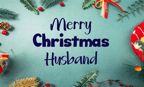 70 merry christmas wishes for husband wishesmsg