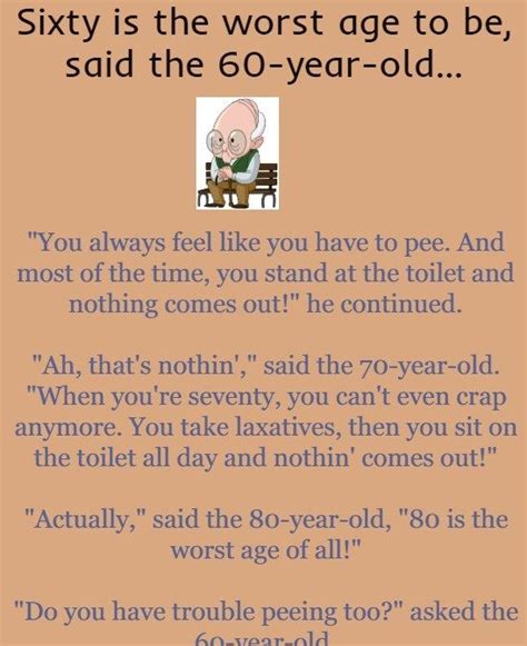 Sixty Is The Worst Age To Be Said The 60 Year Old Funny 60th Birthday Quotes Old Quotes