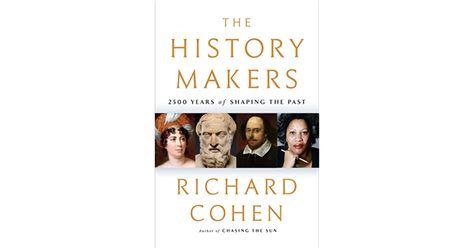 The History Makers 2500 Years Of Shaping The Past By Richard Cohen