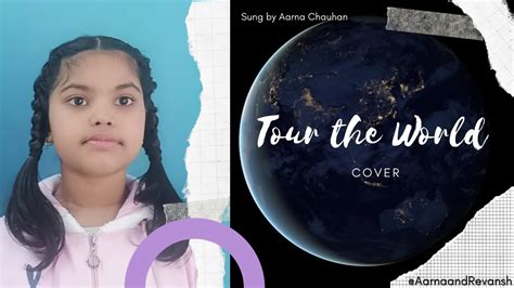Tour The World Cover A Music Video Made By Aarnaandrevansh Youtube