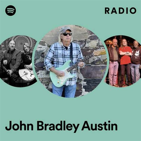 John Bradley Austin Radio Playlist By Spotify Spotify