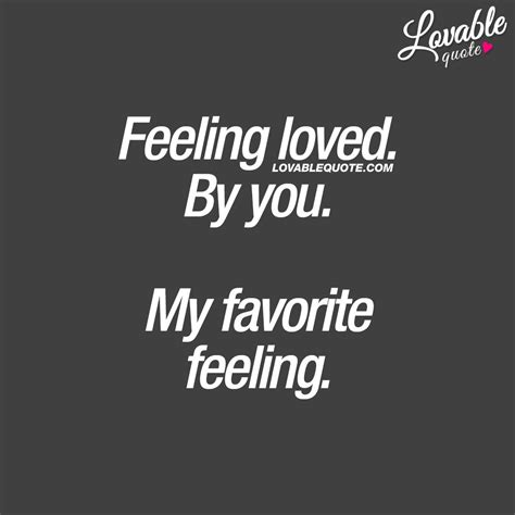 Couple love quotes: Feeling loved. By you. My favorite feeling. | Couple quotes funny, Feeling 