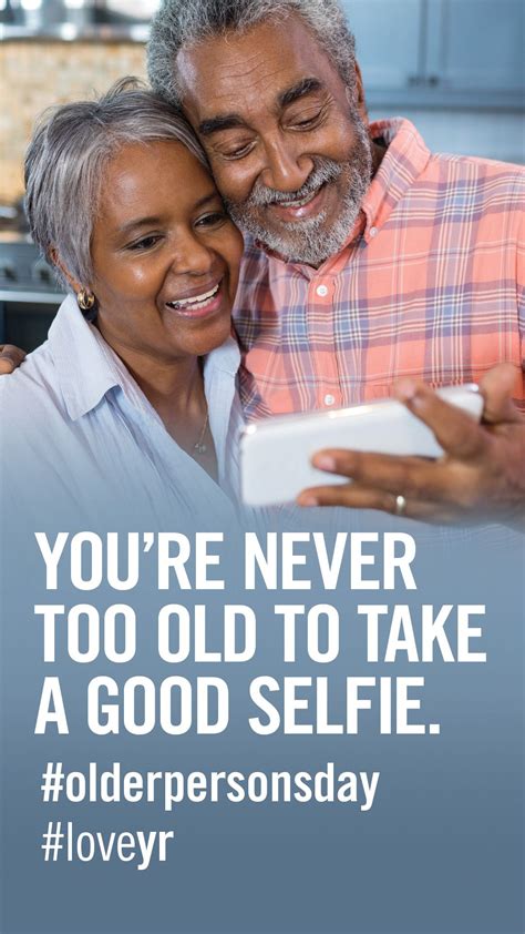 Youre Never Too Old To Take A Good Selfie What Inspires You Getting