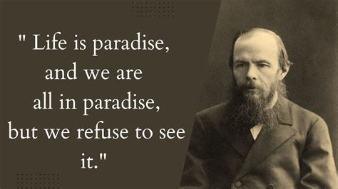 Life Is Paradise We Are All In Paradise By Russian Novelistfyodor