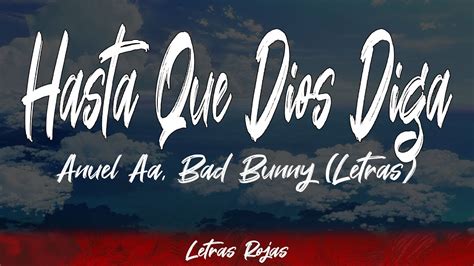This video series will contain analysis of. Hasta Que Dios Diga - Anuel Aa, Bad Bunny (Letras / Lyrics ...
