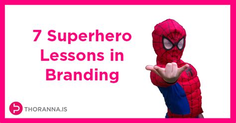 7 Superhero Lessons In Branding Thorannais