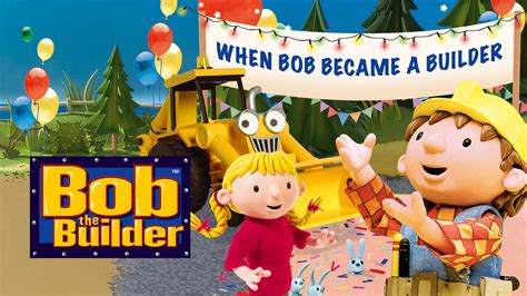Bob The Builder When Bob Became A Builder Watch Movie On Paramount Plus