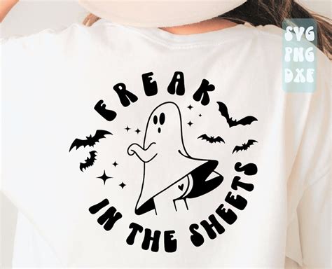 Freak In The Sheets Svg Freak Ghost Svg Halloween Shirt Svg Etsy
