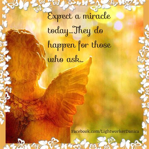 Expect A Miracle Todaythey Do Happen For Those Who Ask