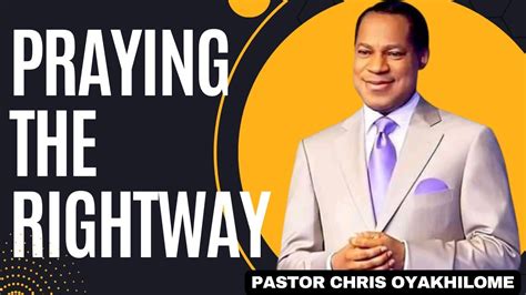 Praying The Right Way Pastor Chris Teaching Pastor Chris Oyakhilome