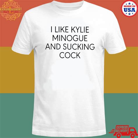 official i like kylie minogue and sucking cock t shirt 2020quarantee