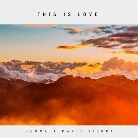 Kendall David Sierra This Is Love Version Acoustic Lyrics Genius Lyrics