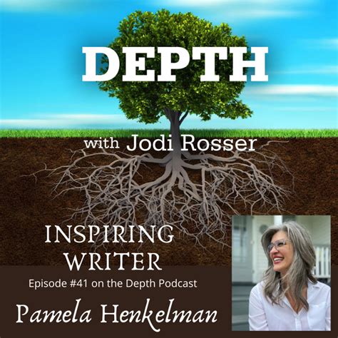 Depth Podcast Episode 41 Inspiring Writer Pamela Henkelman Jodi Rosser