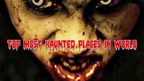 Top 10 Most Haunted Places In World Worlds Most Haunted