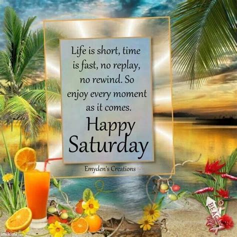 Happy Saturday Enjoy Every Weekend Pictures Photos And Images For