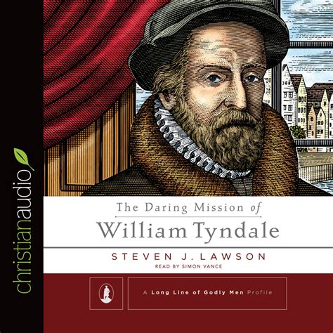 The Daring Mission Of William Tyndale Olive Tree Bible Software