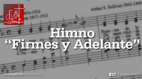 Himno Firmes Y Adelante El Evangelista Mexicano