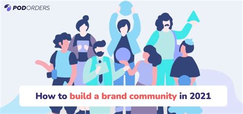 Successful Tips To Build A Brand Community In 2022