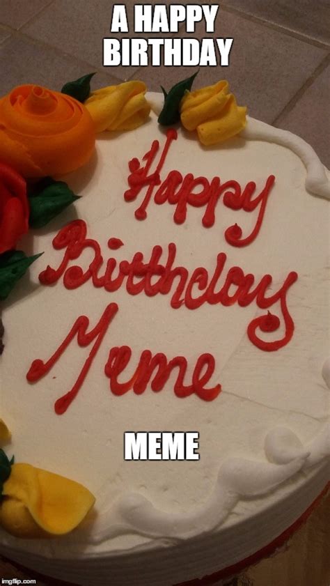 Image Tagged In Cakebirthdaymemeshappyparty Imgflip