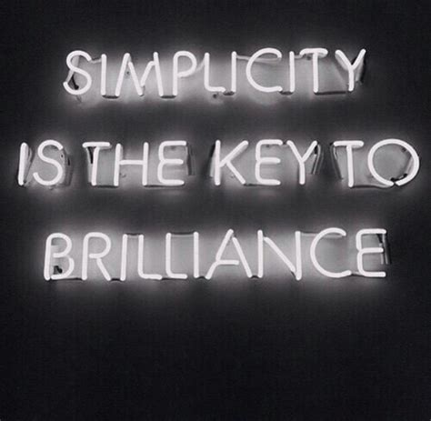 Simplicity Is The Key To Brilliance Neon Signs Neon Quotes Neon