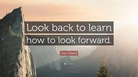 1632140 Joe Girard Quote Look Back To Learn How To Look Forward Kâzım