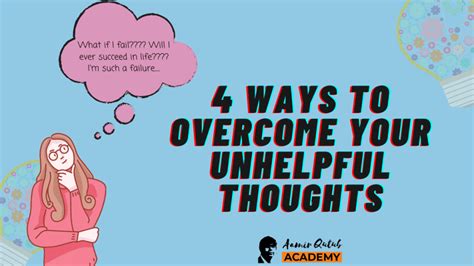 4 Ways To Overcome Your Unhelpful Thoughts Aamir Qutub Academy