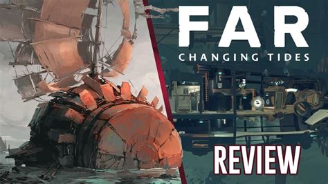 Far Changing Tides Review Pc Float Your Boat Gamebyte