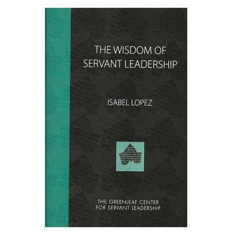 The Case For Servant Leadership 2nd Edition Greenleaf Center For