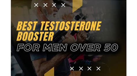 Best Testosterone Booster For Men Over 50 Top 9 Pills In 2023