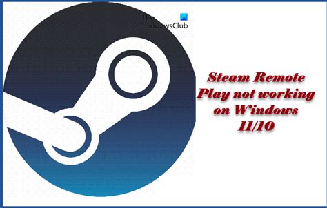 Steam Remote Play Not Working On Windows 11 10