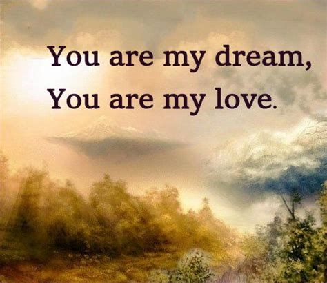 You Are My Dream You Are My Love True Love Images Dream Guy Quotes