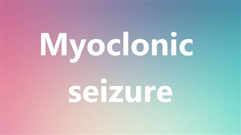 Myoclonic Seizure Medical Definition And Pronunciation Youtube