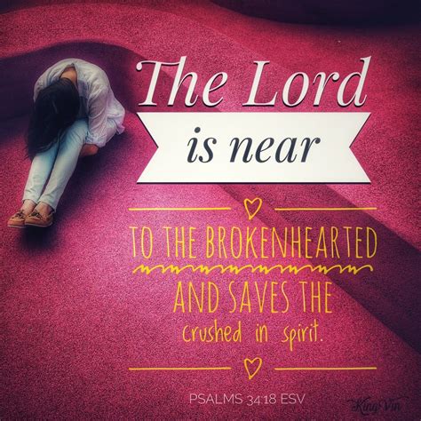 The Lord Is Near To The Brokenhearted And Saves The Crushed In Spirit