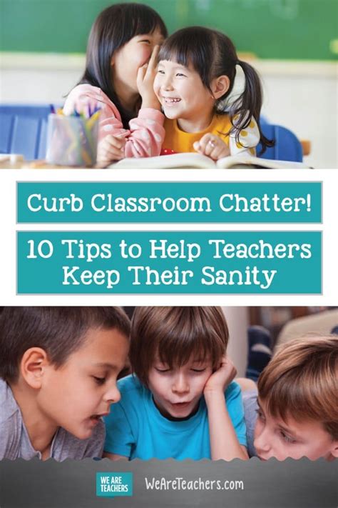 Curb Classroom Chatter 10 Tips To Help Teachers Keep Their Sanity Teacher Help Classroom