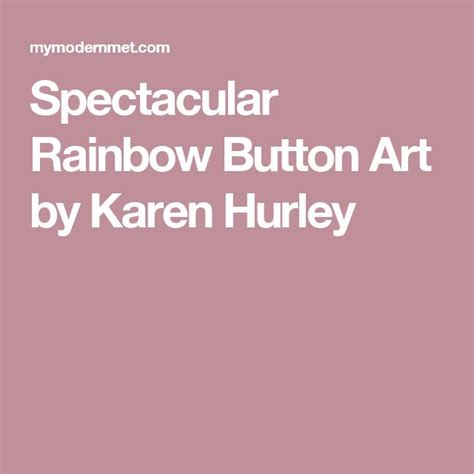 Spectacular Rainbow Button Art By Karen Hurley Rainbow Buttons