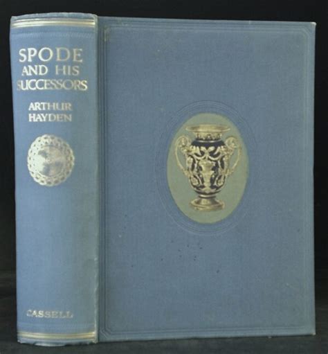 Hayden Arthur Spode And His Successors A History Of The Pottery