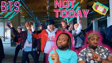 Bts 방탄소년단 Not Today Official Mv Reaction Youtube