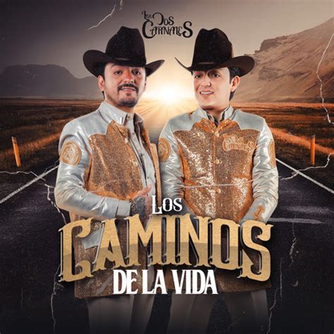 Stream Los Dos Carnales Los Caminos De La Vida By Los Dos Carnales