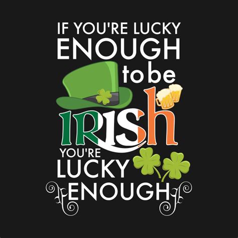 If Youre Lucky Enough To Be Irish St Patricks Funny St Patricks Funny