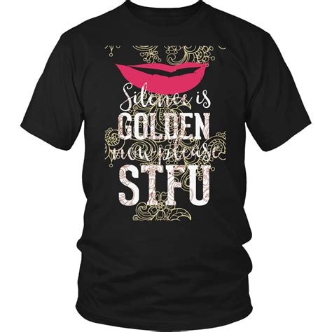 Silence Is Golden Now Please Stfu T Shirt Twis Pilihax