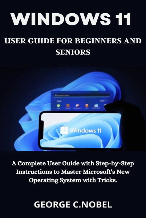 Buy Windows 11 User Guide For Beginners And Seniors A Complete User