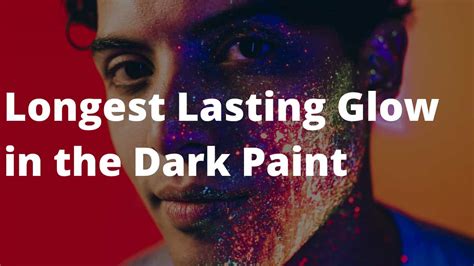 Longest Lasting Glow In The Dark Paint In 2023 Buyers Guide