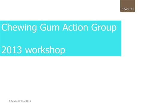 Ppt Chewing Gum Action Group 2013 Workshop Powerpoint Presentation