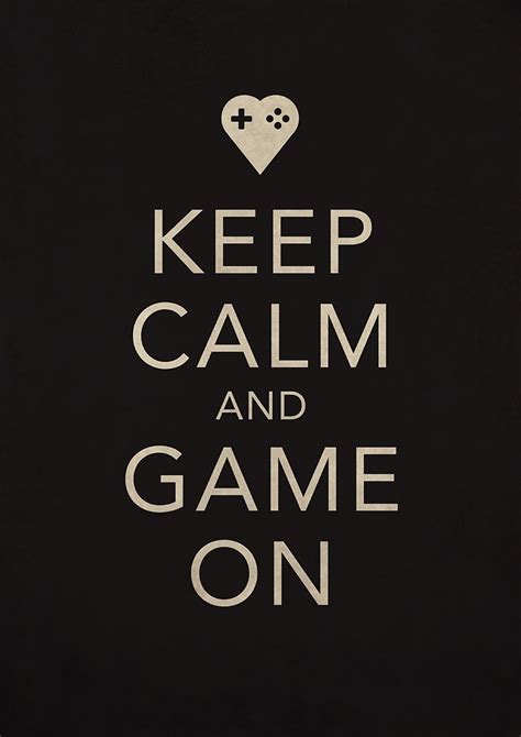 Keep Calm And Game On Calm Keep Calm Calm Artwork